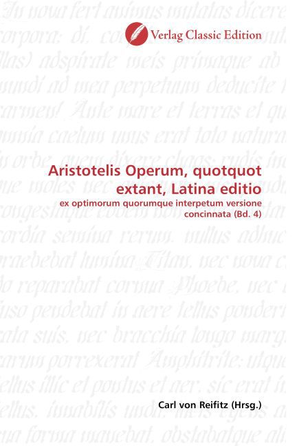 Aristotelis Operum, quotquot extant, Latina editio / ex optimorum quorumque interpetum versione concinnata (Bd. 4) / Carl von Reifitz / Taschenbuch / Deutsch / Verlag Classic Edition - Reifitz, Carl von