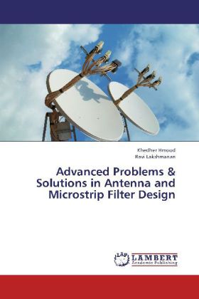 Advanced Problems & Solutions in Antenna and Microstrip Filter Design / Khedher Hmood (u. a.) / Taschenbuch / Englisch / LAP Lambert Academic Publishing / EAN 9783845404905 - Hmood, Khedher