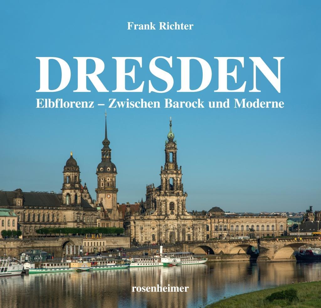 Dresden / Elbflorenz - Zwischen Barock und Moderne / Frank Richter / Buch / 160 S. / Deutsch / 2017 / Rosenheimer Verlagshaus / EAN 9783475546105 - Richter, Frank