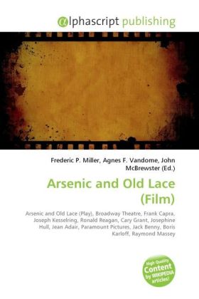 Arsenic and Old Lace (Film) / Frederic P. Miller (u. a.) / Taschenbuch / Englisch / Alphascript Publishing / EAN 9786130626105 - Miller, Frederic P.