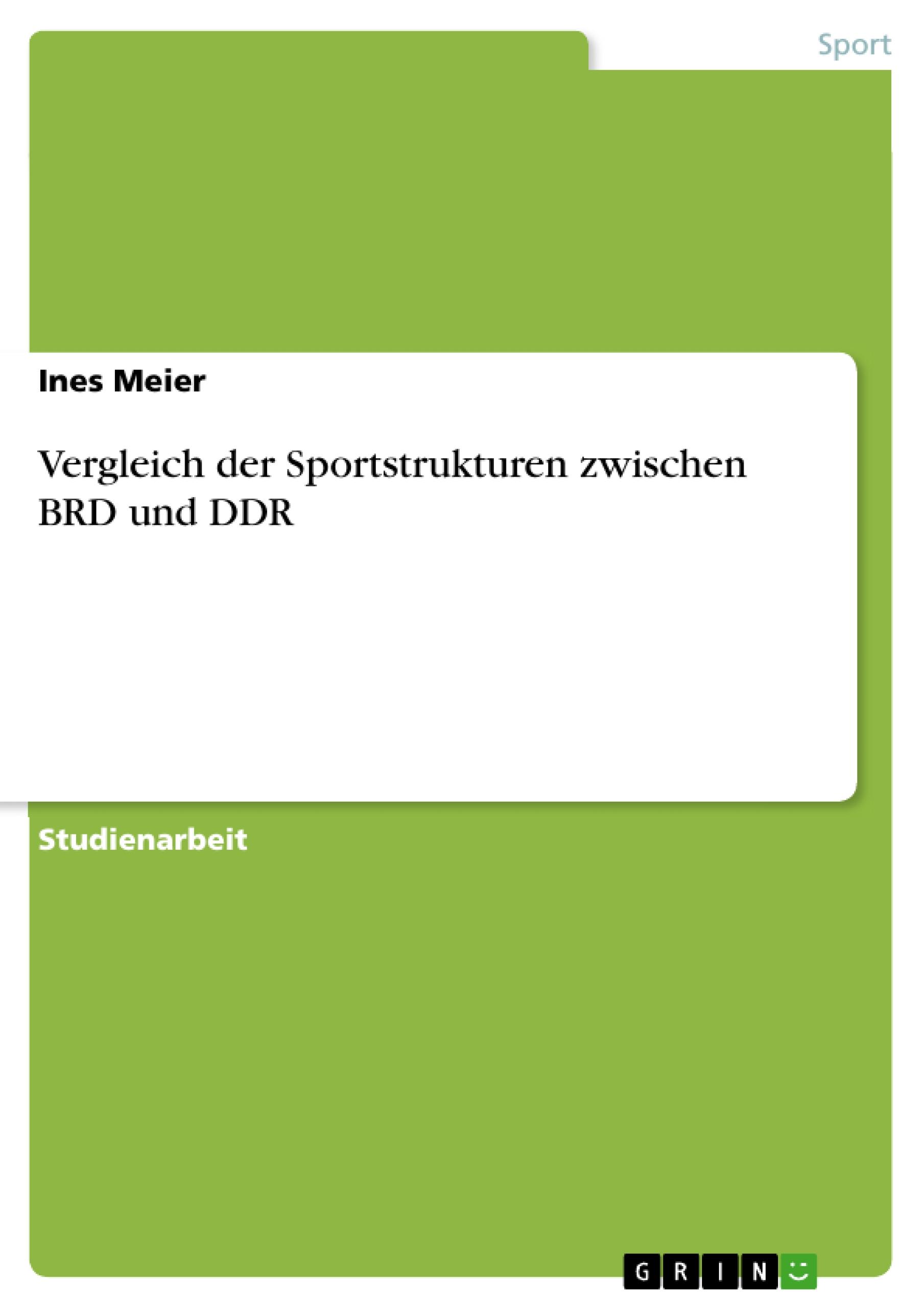 Vergleich der Sportstrukturen zwischen BRD und DDR / Ines Meier / Taschenbuch / Booklet / Deutsch / 2011 / GRIN Verlag / EAN 9783640836505 - Meier, Ines