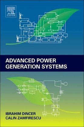 Advanced Power Generation Systems / Ibrahim Dincer (u. a.) / Buch / Englisch / Elsevier / EAN 9780123838605 - Dincer, Ibrahim