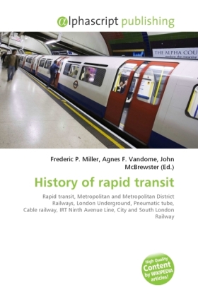 History of rapid transit / Frederic P. Miller (u. a.) / Taschenbuch / Englisch / Alphascript Publishing / EAN 9786130233006 - Miller, Frederic P.
