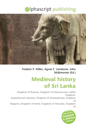 Medieval history of Sri Lanka / Frederic P. Miller (u. a.) / Taschenbuch / Englisch / Alphascript Publishing / EAN 9786130263706 - Miller, Frederic P.