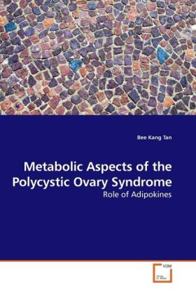 Metabolic Aspects of the Polycystic Ovary Syndrome / Role of Adipokines / Bee Kang Tan / Taschenbuch / Englisch / VDM Verlag Dr. Müller / EAN 9783639184006 - Tan, Bee Kang