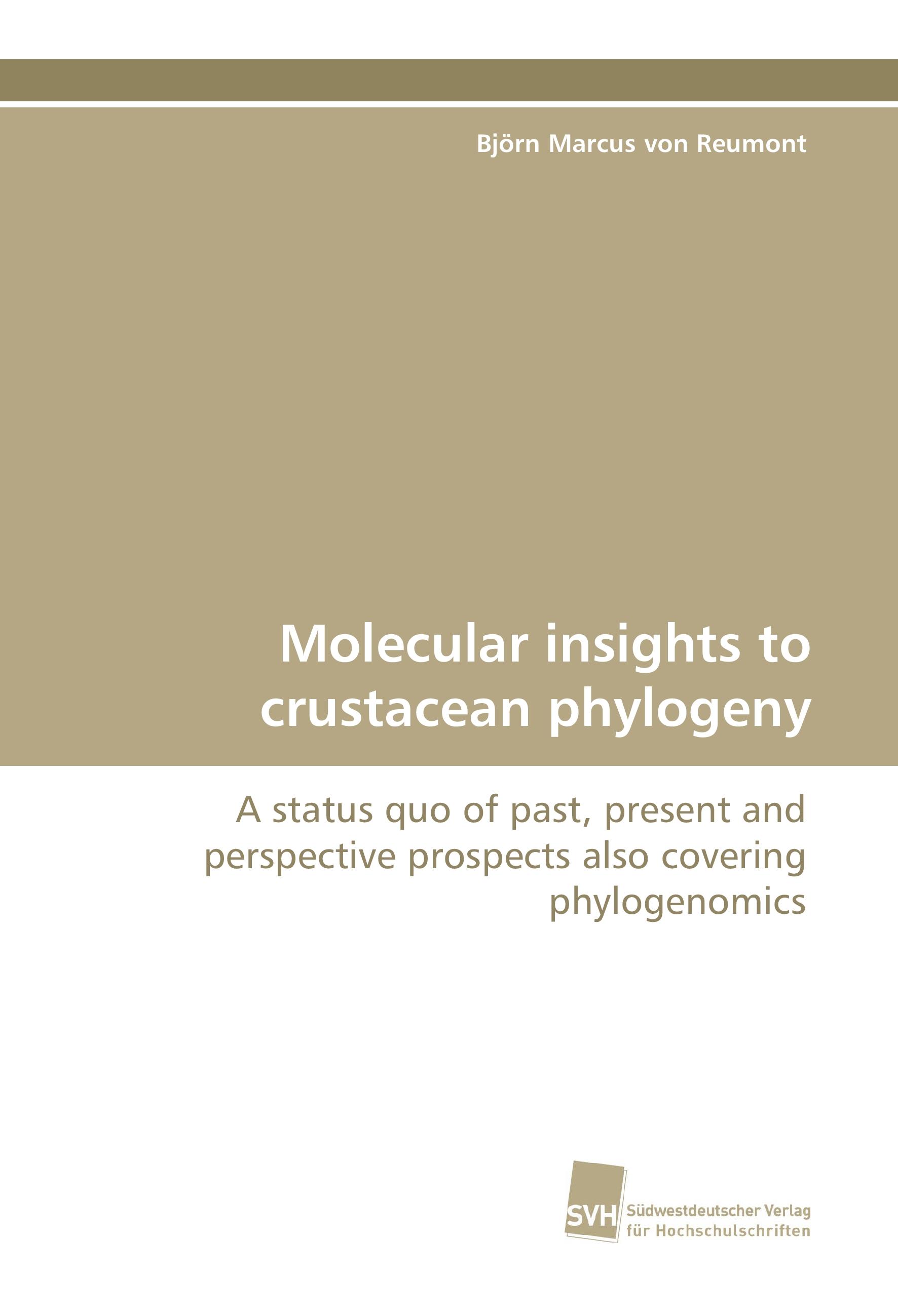 Molecular insights to crustacean phylogeny / A status quo of past, present and perspective prospects also covering phylogenomics / Björn Marcus von Reumont / Taschenbuch / Paperback / 320 S. / 2015 - Reumont, Björn Marcus von