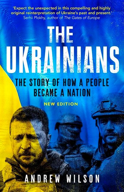 The Ukrainians / Unexpected Nation / Andrew Wilson / Taschenbuch / Kartoniert / Broschiert / Englisch / 2022 / Yale University Press / EAN 9780300269406 - Wilson, Andrew