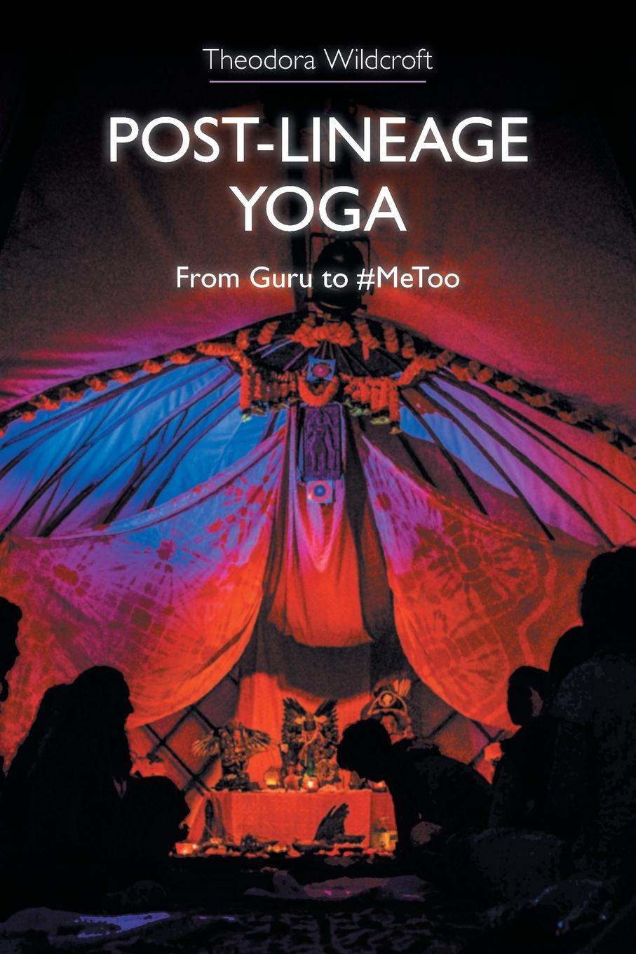 Post-lineage Yoga: From Guru to #MeToo