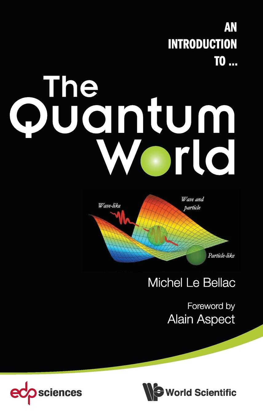 QUANTUM WORLD, THE / Michel Le Bellac / Buch / HC gerader Rücken kaschiert / Englisch / 2013 / World Scientific Publishing Company / EAN 9789814579506 - Le Bellac, Michel