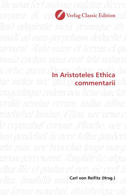 In Aristoteles Ethica commentarii / Carl von Reifitz / Taschenbuch / Deutsch / Verlag Classic Edition / EAN 9783869324807 - Reifitz, Carl von