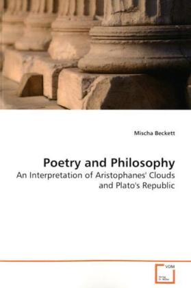 Poetry and Philosophy / An Interpretation of Aristophanes' Clouds and Plato's Republic / Mischa Beckett / Taschenbuch / Englisch / VDM Verlag Dr. Müller / EAN 9783639145007 - Beckett, Mischa
