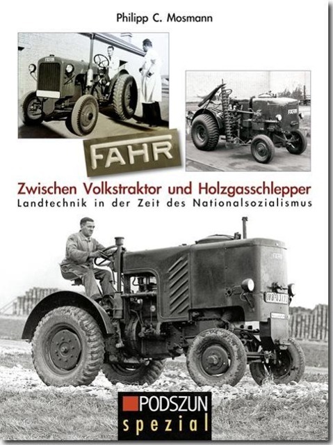 FAHR. Zwischen Volkstraktor und Holzgasschlepper: Landtechnik in der Zeit des Nationalsozialismus