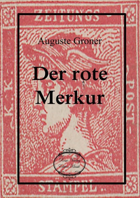 Der rote Merkur / Kriminalroman / Auguste Groner / Taschenbuch / Paperback / 188 S. / Deutsch / 2014 / Verlag Bettina Scheuer / EAN 9783945038307 - Groner, Auguste