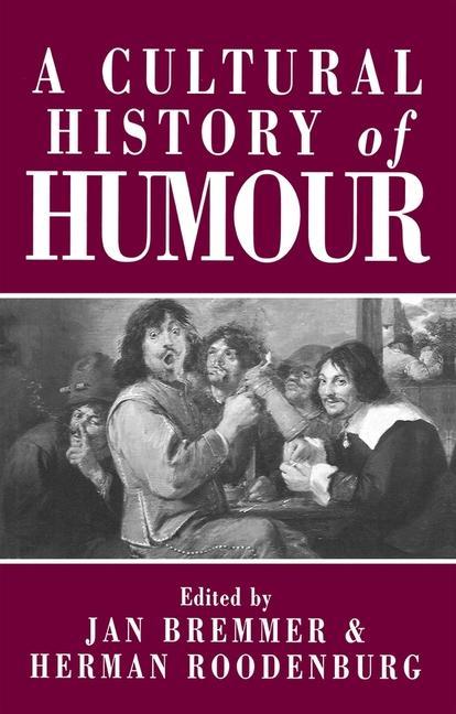 A Cultural History of Humour / From Antiquity to the Present Day / Herman Roodenburg (u. a.) / Taschenbuch / 1997 / John Wiley and Sons Ltd / EAN 9780745618807 - Roodenburg, Herman