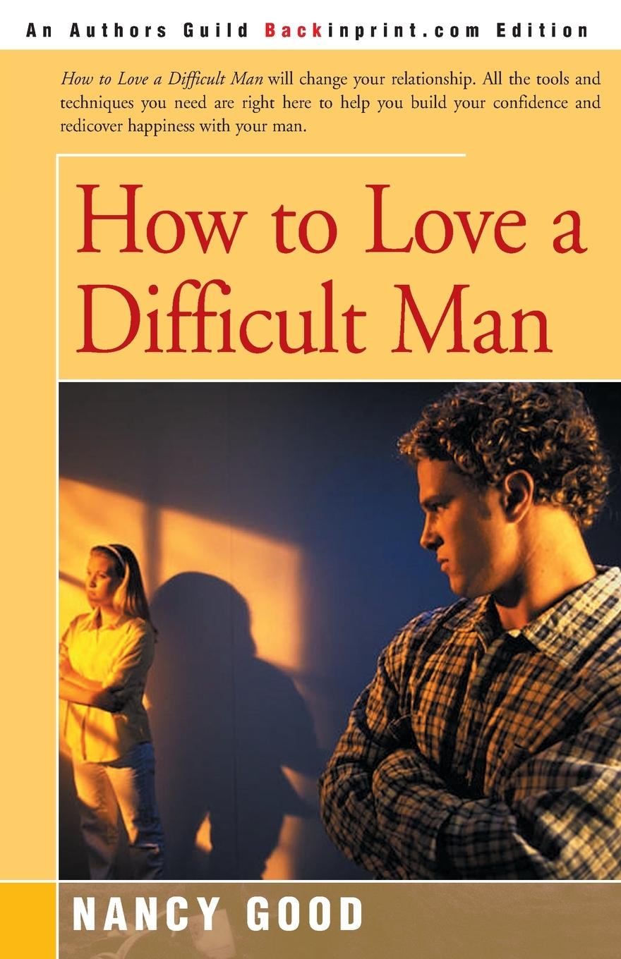 How to Love a Difficult Man / Nancy Good / Taschenbuch / Paperback / Englisch / 2000 / iUniverse / EAN 9780595159307 - Good, Nancy