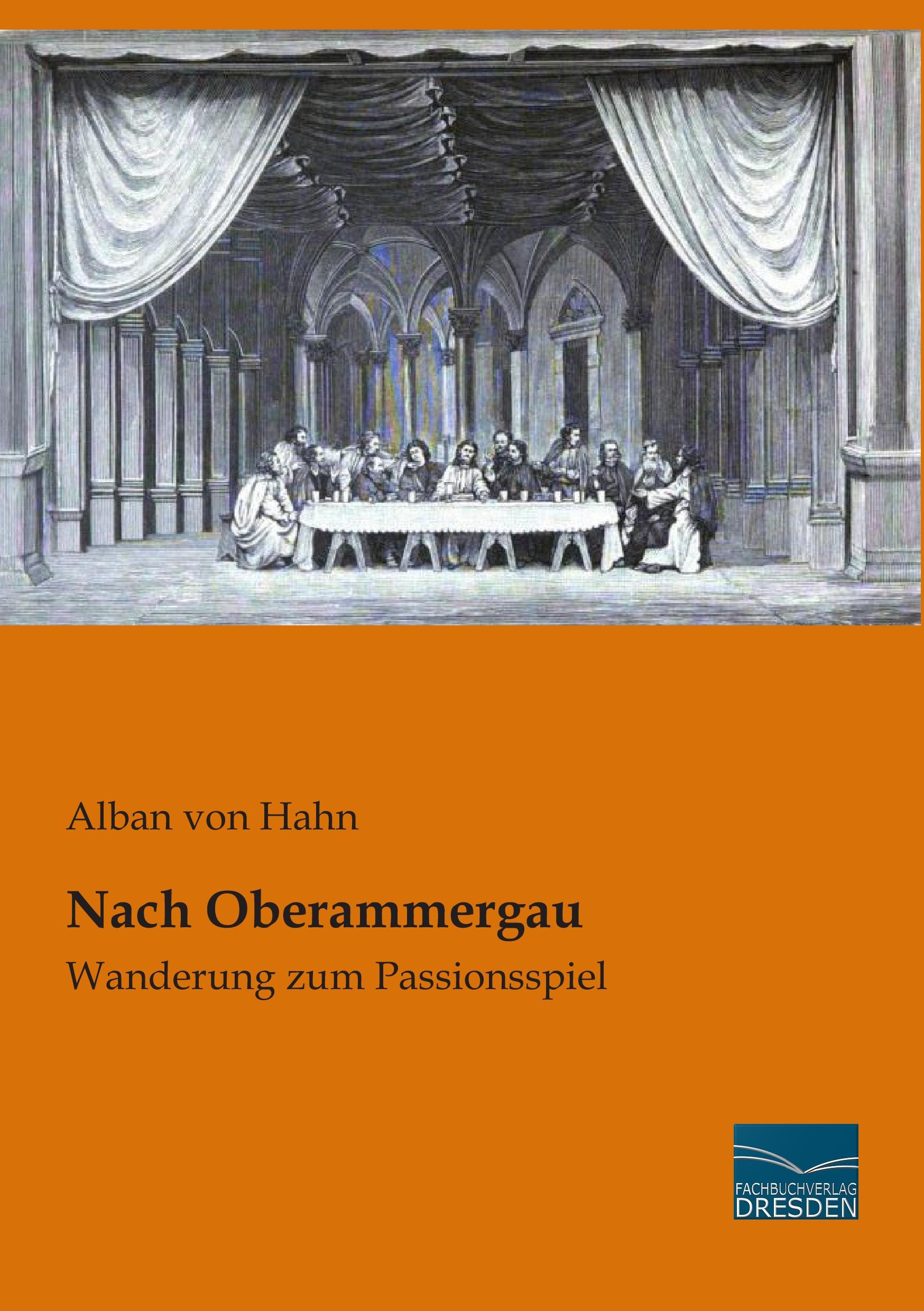 Nach Oberammergau / Wanderung zum Passionsspiel / Alban Von Hahn / Taschenbuch / Paperback / 96 S. / Deutsch / 2015 / Fachbuchverlag-Dresden / EAN 9783956927508 - Hahn, Alban Von