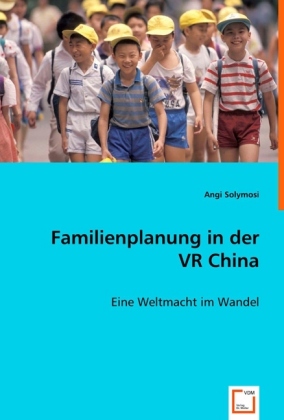 Familienplanung in der VR China / Eine Weltmacht im Wandel / Angi Solymosi / Taschenbuch / Deutsch / VDM Verlag Dr. Müller / EAN 9783639017908 - Solymosi, Angi