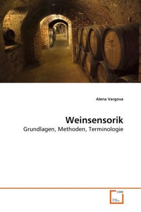 Weinsensorik / Grundlagen, Methoden, Terminologie / Alena Vargova / Taschenbuch / Deutsch / VDM Verlag Dr. Müller / EAN 9783639280609 - Vargova, Alena