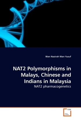 NAT2 Polymorphisms in Malays, Chinese and Indians in Malaysia / NAT2 pharmacogenetics / Wan Nazirah Wan Yusuf / Taschenbuch / Englisch / VDM Verlag Dr. Müller / EAN 9783639212709 - Wan Yusuf, Wan Nazirah