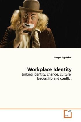 Workplace Identity / Linking Identity, change, culture, leadership and conflict / Joseph Agostino / Taschenbuch / Englisch / VDM Verlag Dr. Müller / EAN 9783639173710 - Agostino, Joseph