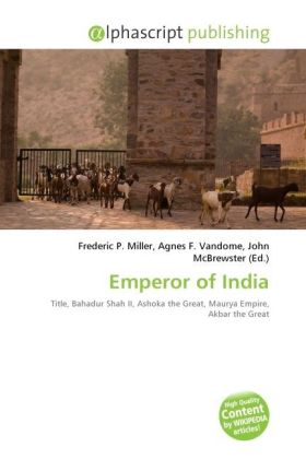 Emperor of India / Frederic P. Miller (u. a.) / Taschenbuch / Englisch / Alphascript Publishing / EAN 9786130274610 - Miller, Frederic P.