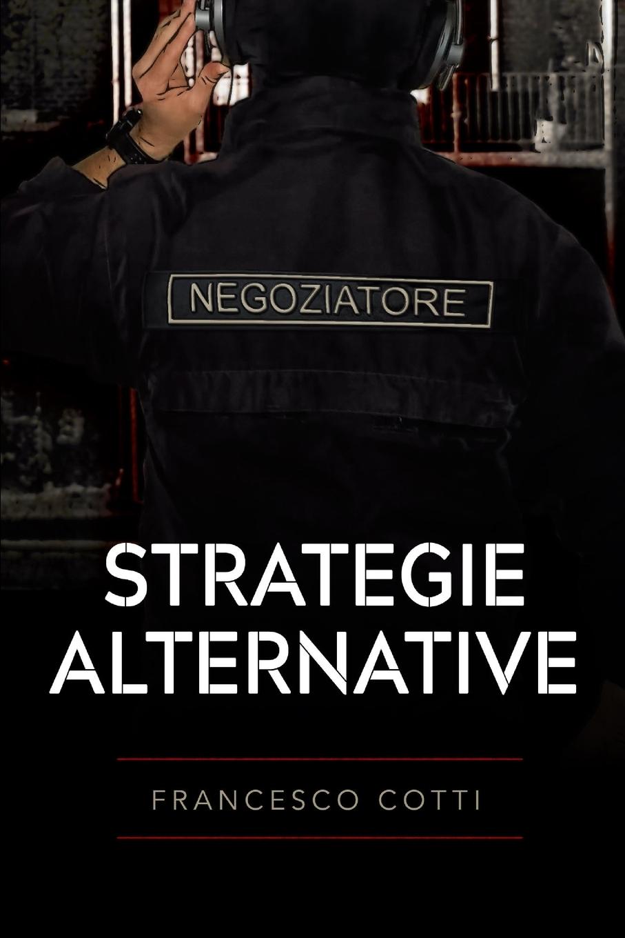 Strategie Alternative  Francesco Cotti  Taschenbuch  Paperback  Italienisch  2017 - Cotti, Francesco
