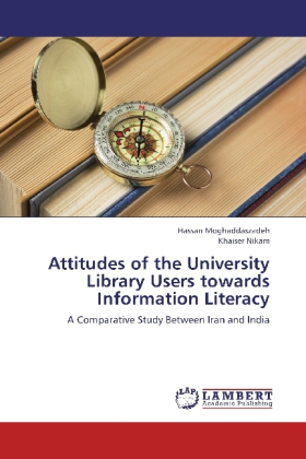 Attitudes of the University Library Users towards Information Literacy / A Comparative Study Between Iran and India / Hassan Moghaddaszadeh (u. a.) / Taschenbuch / Englisch / EAN 9783843384810 - Moghaddaszadeh, Hassan