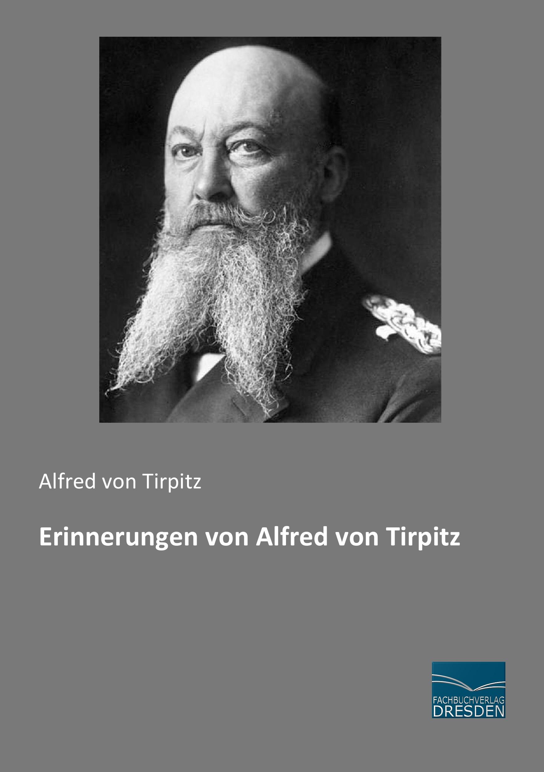 Erinnerungen von Alfred von Tirpitz / Alfred Von Tirpitz / Taschenbuch / Paperback / 540 S. / Deutsch / 2015 / Fachbuchverlag-Dresden / EAN 9783956927010 - Tirpitz, Alfred Von