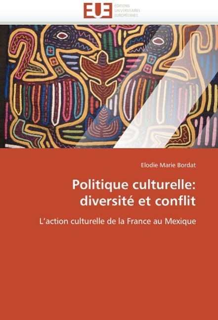 Politique Culturelle / Diversite Et Conflit / Elodie Marie Bordat (u. a.) / Taschenbuch / Französisch / 2010 / KS Omniscriptum Publishing / EAN 9786131509810 - Bordat, Elodie Marie