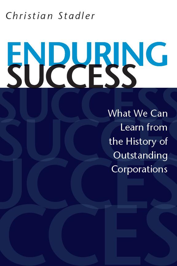 Enduring Success: What We Can Learn from the History of Outstanding Corporations / Christian Stadler / Buch / Englisch / 2011 / STANFORD BUSINESS BOOKS / EAN 9780804772211 - Stadler, Christian
