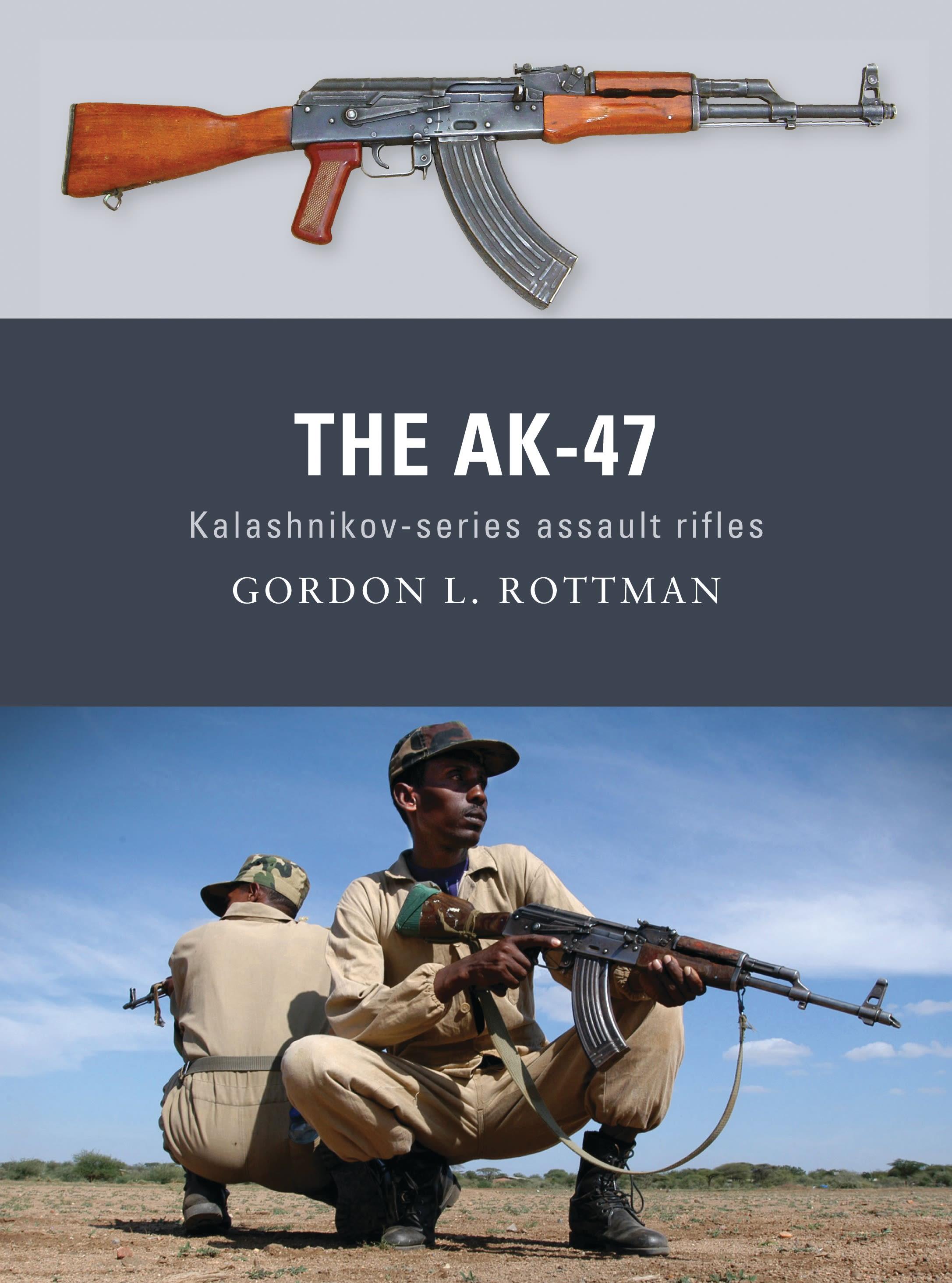 The Ak-47: Kalashnikov-Series Assault Rifles / Gordon L. Rottman / Taschenbuch / Weapon / Englisch / 2011 / OSPREY PUB INC / EAN 9781849084611 - Rottman, Gordon L.