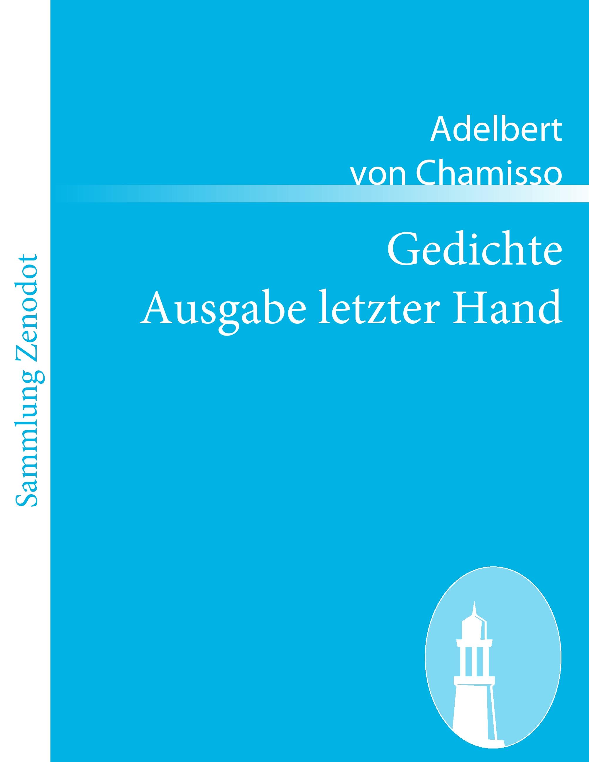 Gedichte Ausgabe letzter Hand / Adelbert Von Chamisso / Taschenbuch / Paperback / 432 S. / Deutsch / 2010 / Contumax / EAN 9783843051712 - Chamisso, Adelbert Von