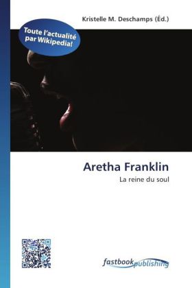 Aretha Franklin / La reine du soul / Kristelle M. Deschamps / Taschenbuch / Französisch / FastBook Publishing / EAN 9786130124212 - Deschamps, Kristelle M.