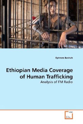 Ethiopian Media Coverage of Human Trafficking / Analysis of FM Radio / Ephrem Beshah / Taschenbuch / Englisch / VDM Verlag Dr. Müller / EAN 9783639195712 - Beshah, Ephrem