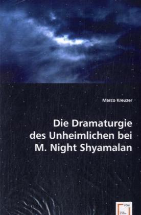 Die Dramaturgie des Unheimlichen bei M. Night Shyamalan / Marco Kreuzer / Taschenbuch / Deutsch / VDM Verlag Dr. Müller / EAN 9783639059212 - Kreuzer, Marco