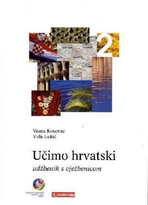 Ucimo hrvatski - Wir lernen Kroatisch 2 Lehrbuch Ucimo hrvatski 2 - Udžbenik s vježbenicom / Vesna Kosovac (u. a.) / Taschenbuch / Deutsch / 2011 / KNIZHNIK / EAN 9789530400313 - Kosovac, Vesna