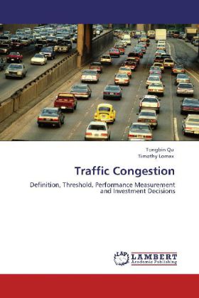 Traffic Congestion / Definition, Threshold, Performance Measurement and Investment Decisions / Tongbin Qu (u. a.) / Taschenbuch / Englisch / LAP Lambert Academic Publishing / EAN 9783847331513 - Qu, Tongbin