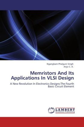 Memristors And Its Applications In VLSI Design / A New Revolution In Electronics Designs:The Fourth Basic Circuit Element / Ngangbam Phalguni Singh (u. a.) / Taschenbuch / Englisch / EAN 9783847326113 - Singh, Ngangbam Phalguni