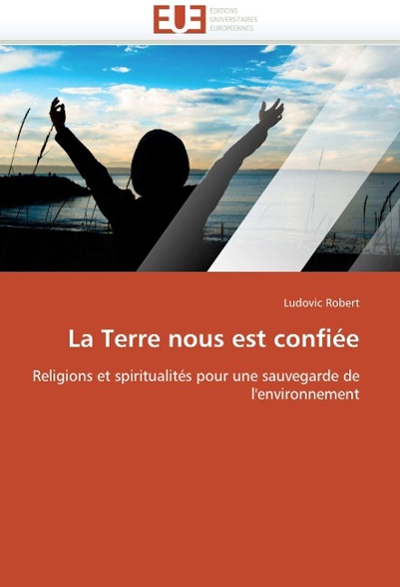 La Terre Nous Est Confiee / Robert Ludovic / Taschenbuch / Französisch / 2010 / KS Omniscriptum Publishing / EAN 9786131506413 - Robert Ludovic