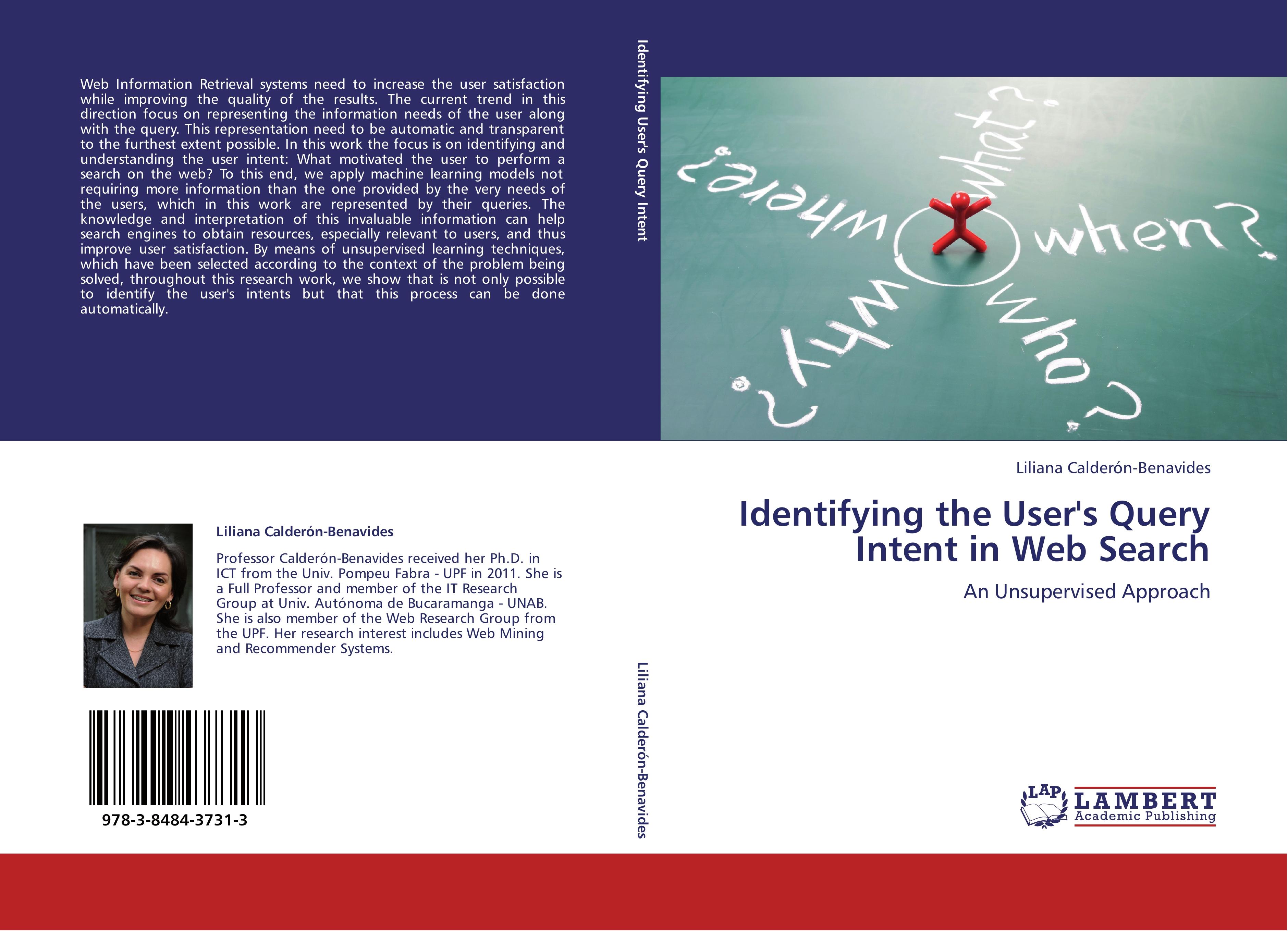 Identifying the User's Query Intent in Web Search / An Unsupervised Approach / Liliana Calderón-Benavides / Taschenbuch / Paperback / 136 S. / Englisch / 2012 / LAP LAMBERT Academic Publishing - Calderón-Benavides, Liliana