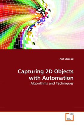 Capturing 2D Objects with Automation / Algorithms and Techniques / Asif Masood / Taschenbuch / Englisch / VDM Verlag Dr. Müller / EAN 9783639261714 - Masood, Asif