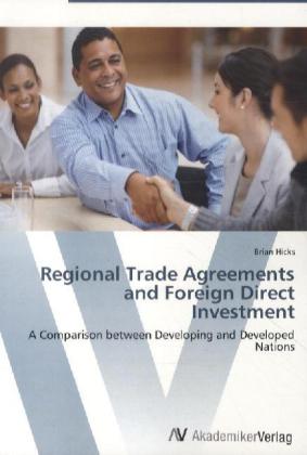 Regional Trade Agreements and Foreign Direct Investment / A Comparison between Developing and Developed Nations / Brian Hicks / Taschenbuch / Englisch / AV Akademikerverlag / EAN 9783639422214 - Hicks, Brian