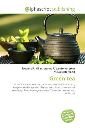 Green tea / Frederic P. Miller (u. a.) / Taschenbuch / Englisch / Alphascript Publishing / EAN 9786130047214 - Miller, Frederic P.