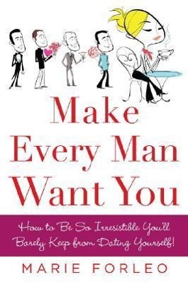 Make Every Man Want You / Or Make Yours Want You More) / Marie Forleo / Taschenbuch / Kartoniert / Broschiert / Englisch / 2008 / McGraw Hill LLC / EAN 9780071597814 - Forleo, Marie