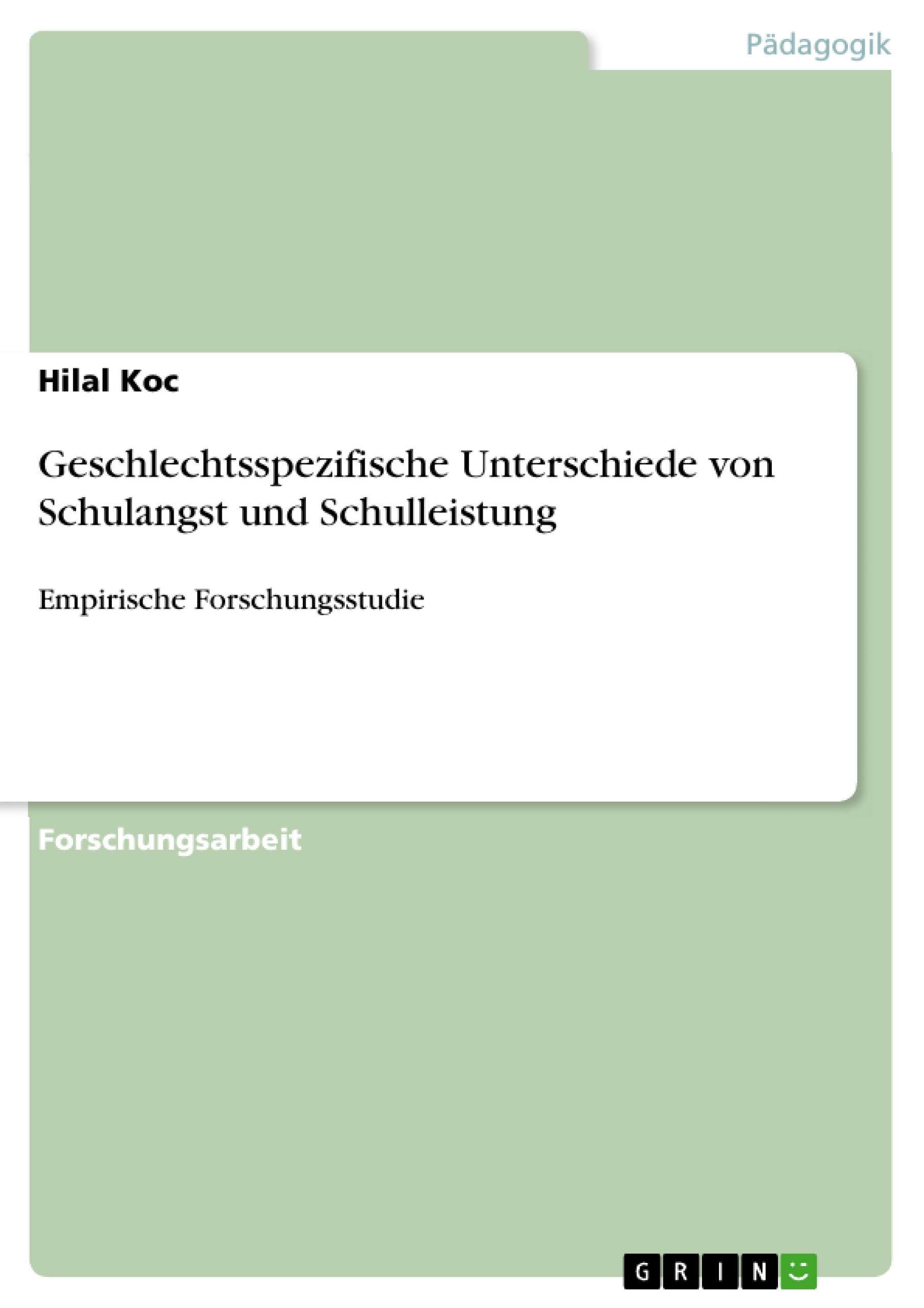 Geschlechtsspezifische Unterschiede von Schulangst und Schulleistung / Empirische Forschungsstudie / Hilal Koc / Taschenbuch / Paperback / Deutsch / 2015 / GRIN Verlag / EAN 9783656950615 - Koc, Hilal