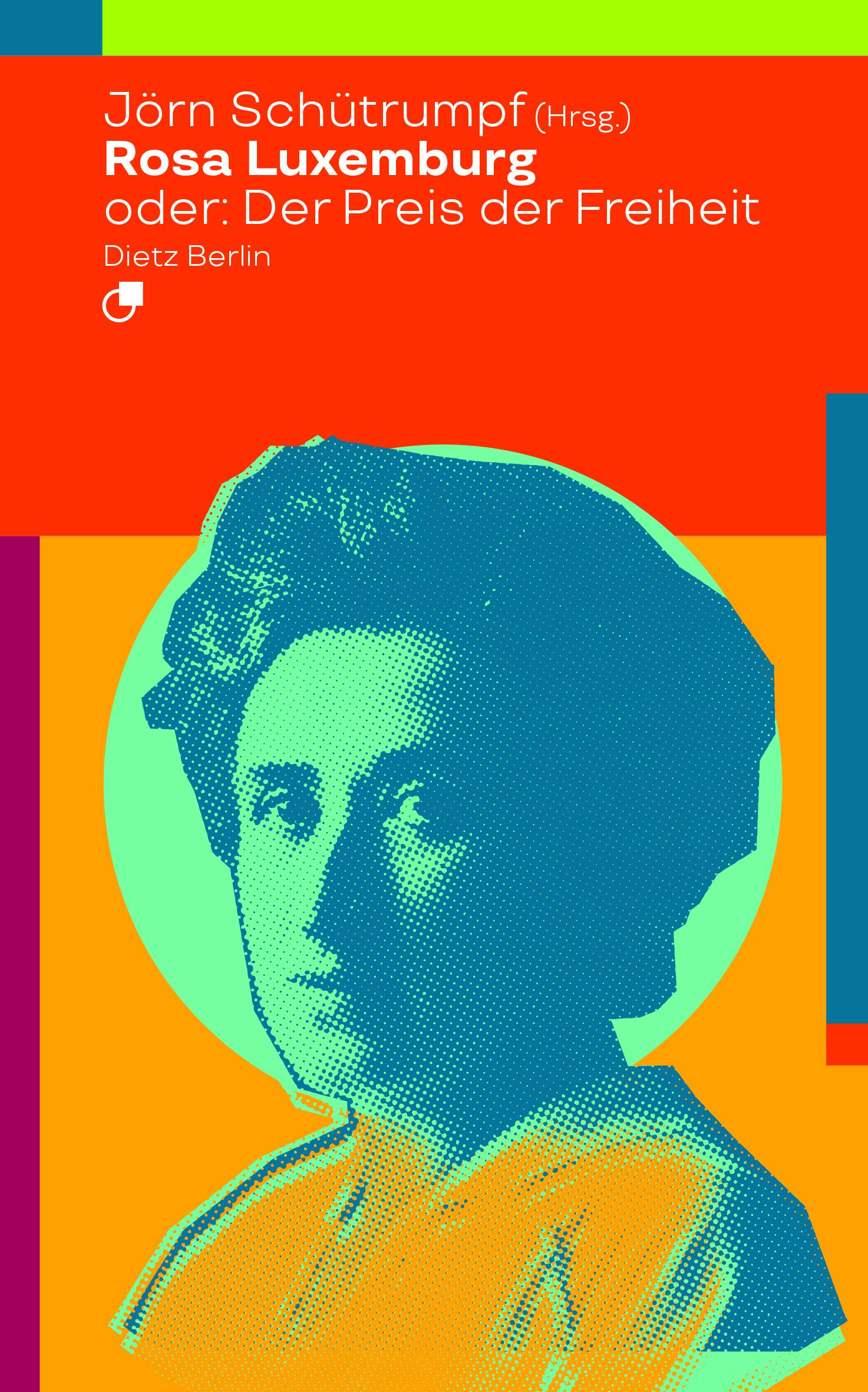 Rosa Luxemburg oder: Der Preis der Freiheit / Jörn Schütrumpf / Taschenbuch / Historische Miniaturen / Deutsch / 2018 / Dietz Verlag Berlin GmbH / EAN 9783320023515 - Schütrumpf, Jörn