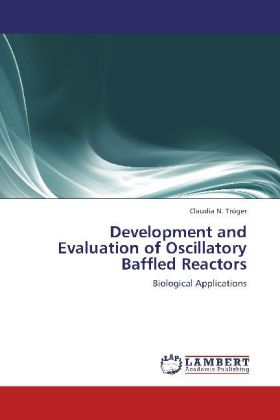 Development and Evaluation of Oscillatory Baffled Reactors / Biological Applications / Claudia N. Tröger / Taschenbuch / Englisch / LAP Lambert Academic Publishing / EAN 9783659246715 - Tröger, Claudia N.