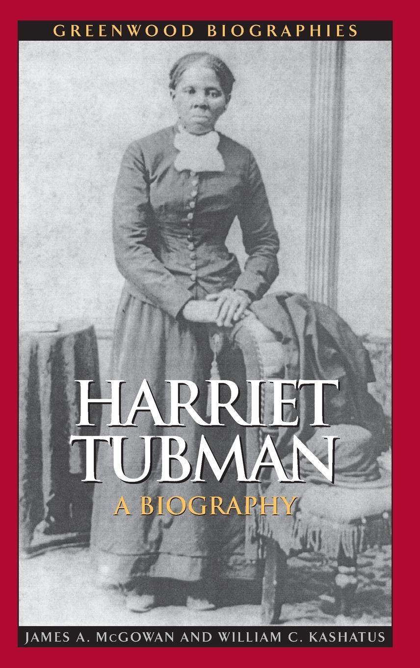 Harriet Tubman / A Biography / James A. McGowan / Buch / HC gerader Rücken kaschiert / Englisch / 2011 / Greenwood / EAN 9780313348815 - McGowan, James A.