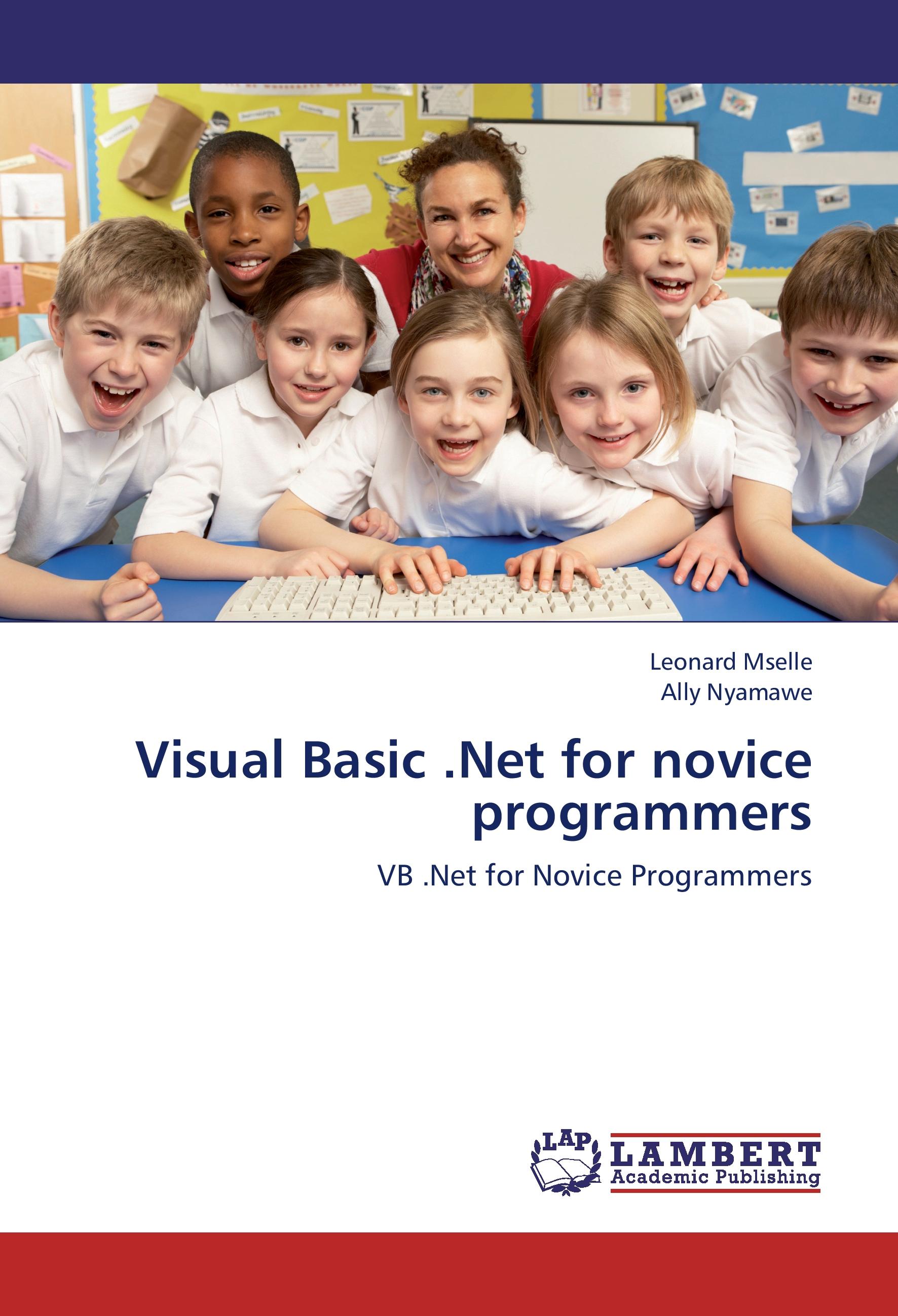 Visual Basic .Net for novice programmers / VB .Net for Novice Programmers / Leonard Mselle (u. a.) / Taschenbuch / Paperback / 328 S. / Englisch / 2012 / LAP Lambert Academic Publishing - Mselle, Leonard