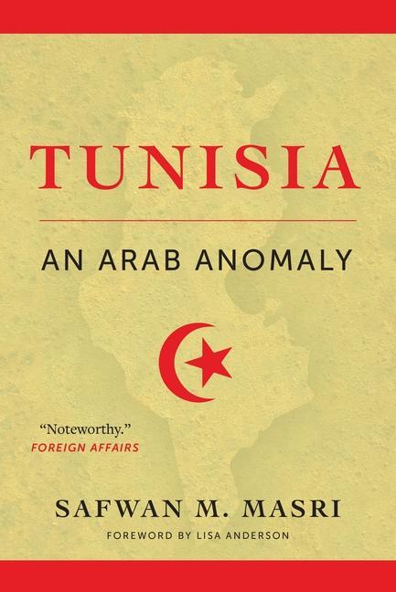 Tunisia / An Arab Anomaly / Foreword by Lisa Anderson / Masri Safwan M. / Taschenbuch / Englisch / 2019 / Columbia Univers. Press / EAN 9780231179515 - Masri Safwan M.